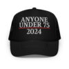 Anyone Under 75 - 2024 Presidential Election Trucker Hat