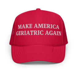 Make America Geriatric Again trucker hat