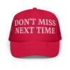 Don't Miss Next Time trucker hat