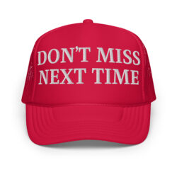 Don't Miss Next Time trucker hat