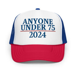Anyone Under 75 - 2024 Presidential Election Trucker Hat
