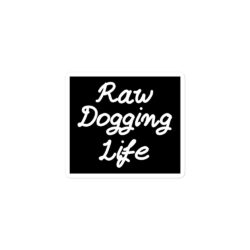 Alternative view of Raw Dogging Life sticker