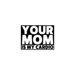 Alternative view of Your Mom Is My Cardio sticker