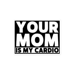 Your Mom Is My Cardio sticker - Image 3