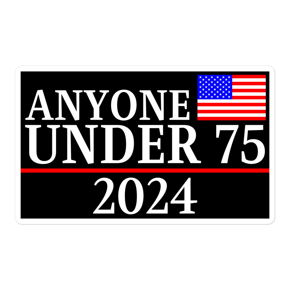 Anyone Under 75 - 2024 Presidential Election Sticker - PYGear.com