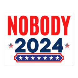 NOBODY 2024 | Apolitical sticker