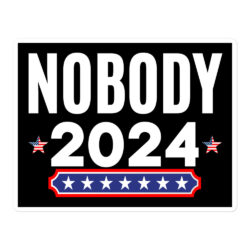 NOBODY 2024 United States Presidential Election sticker