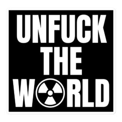 UNFUCK THE WORLD (Nuclear Radiation Symbol) Sticker