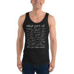 What Part Of (Math Equation) Don’t You Understand? Tank Top