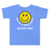 Have A Nice Day Thank You Toddler Shirt