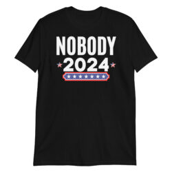 NOBODY 2024 | Apolitical T-Shirt