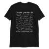 Quelle Partie De (Formule Mathématique) Tu Ne Comprends Pas T-Shirt