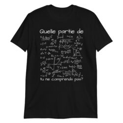 Quelle Partie De (Formule Mathématique) Tu Ne Comprends Pas T-Shirt