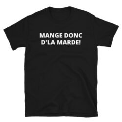 MANGE DONC D'LA MARDE T-Shirt