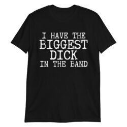 Corey Taylor 'I Have The Biggest Dick In The Band' shirt Slipknot