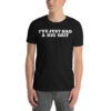 I’ve Just Had A Big Shit T-Shirt