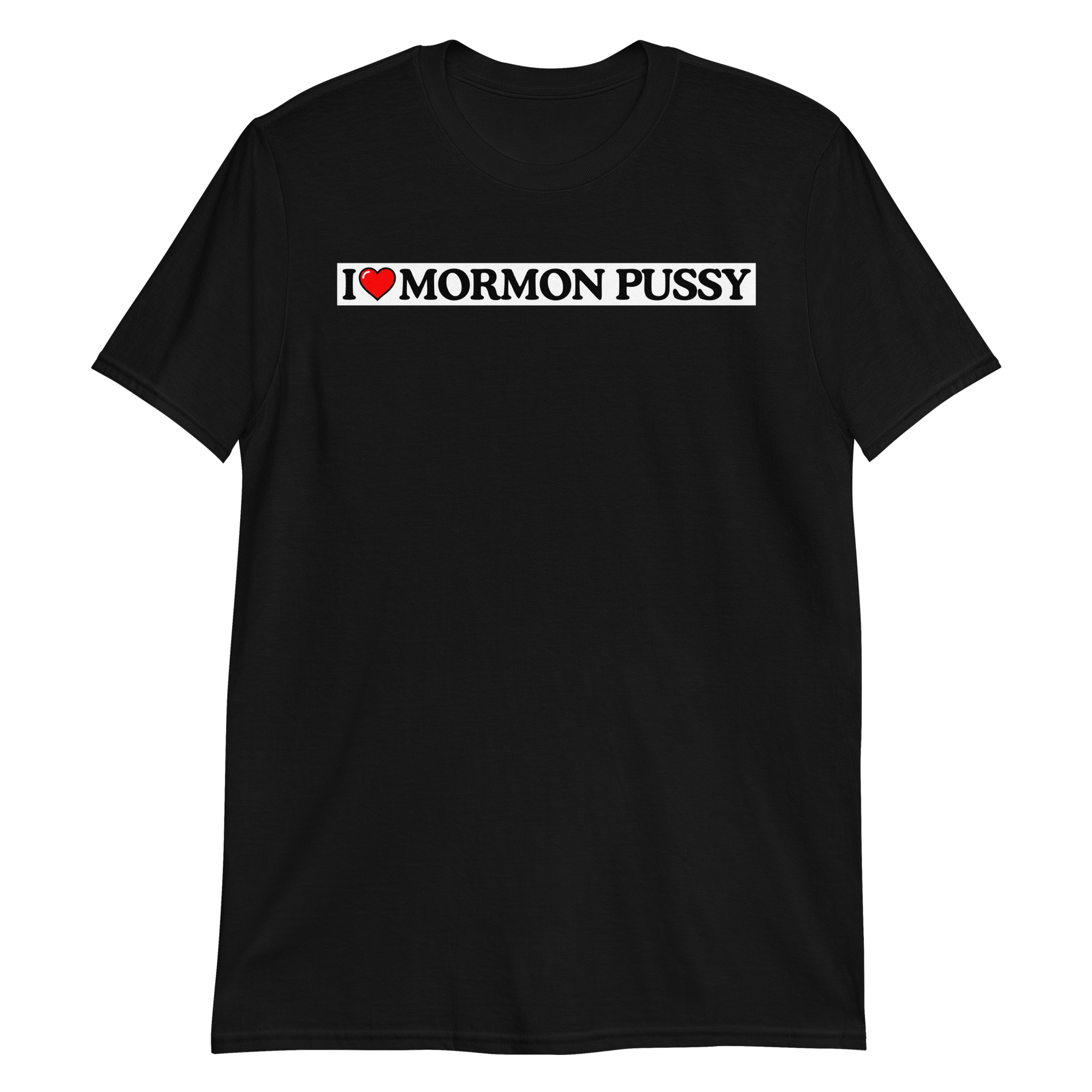 I Love Mormon Pussy T-Shirt