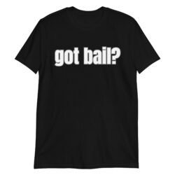 GOT BAIL T-Shirt