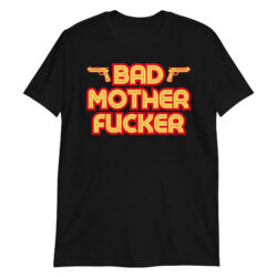 BAD MOTHER FUCKER T-Shirt