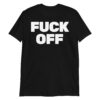 FUCK OFF T-Shirt