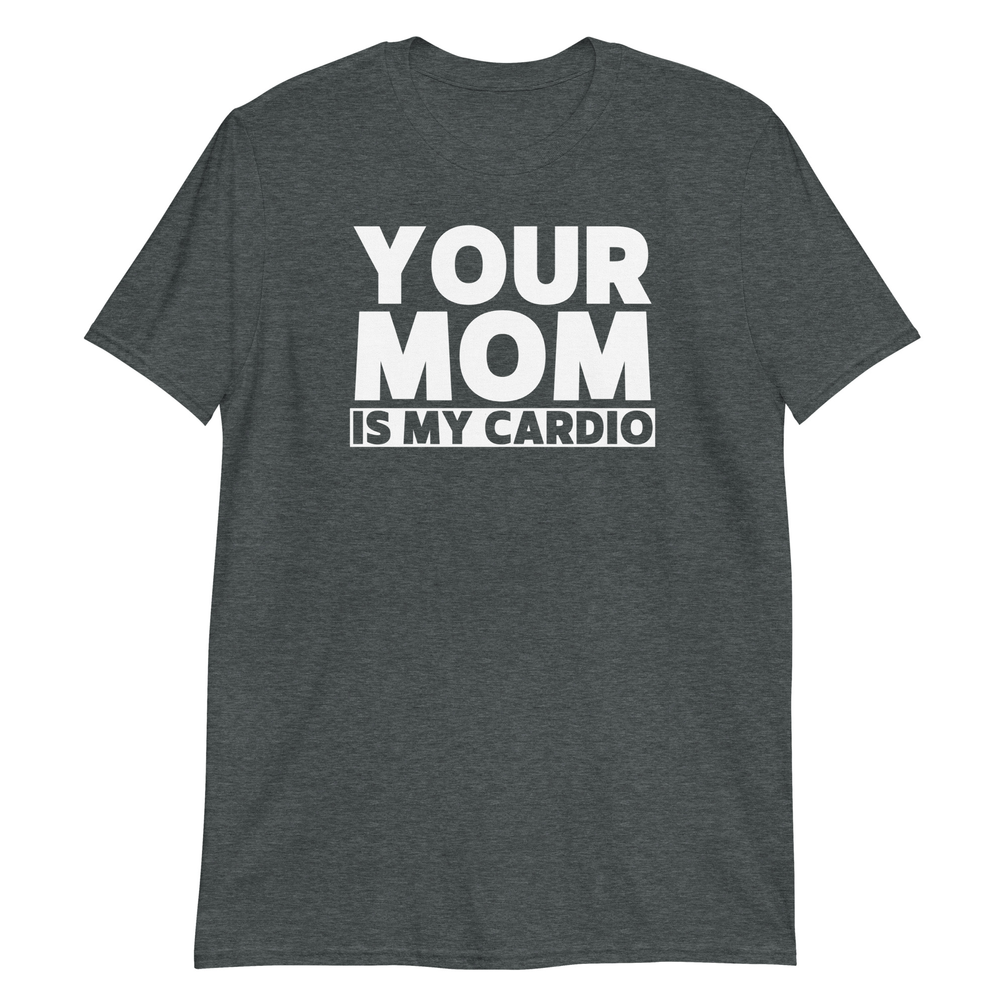Your Mom Is My Cardio T-Shirt - Image 4