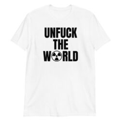 Slash UNFUCK THE WORLD (Nuclear) White T-Shirt