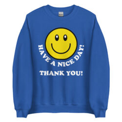 Have A Nice Day Thank You Sweatshirt