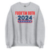 Fuck Em Both 2024 | Apolitical Sweatshirt
