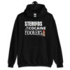 STEROIDS COCAINE HOOKERS Hoodie