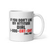 If You Don’t Like My Attitude Dial 1-800-EAT-SHIT (toll free) coffee mug