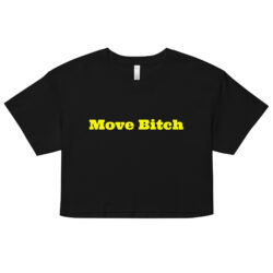Move Bitch (in yellow letters) Relaxed Fit Crop Top