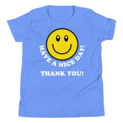 Have A Nice Day Thank You Youth T-Shirt