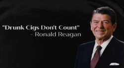 Drunk Cigs Don't Count Ronald Reagan quote