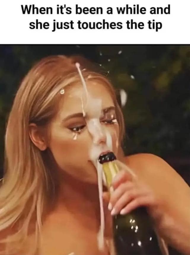 When it's been a while and she just touches the tip