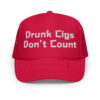 Drunk Cigs Dont Count Trucker Hat