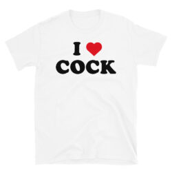 I LOVE COCK Unisex T-Shirt