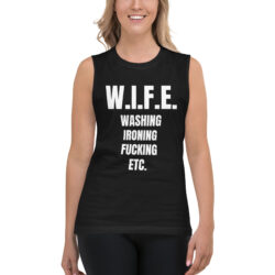 W.I.F.E. Washing Ironing Fucking Etc. Sleeveless Shirt