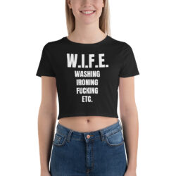 W.I.F.E. Washing Ironing Fucking Etc. Crop Tee