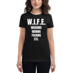 W.I.F.E. Washing Ironing Fucking Etc. Women's t-shirt