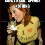 Goes To Bar Spends Nothing wearing I love Weiners shirt