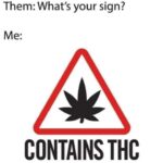 What's your sign - Contains THC