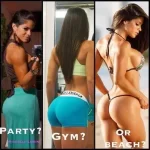 Which ASS would you want - Party - Gym or Beach Ass