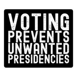 Voting Prevents Unwanted Presidencies Sticker