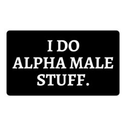 I Do Alpha Male Stuff sticker