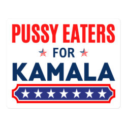 PUSSY EATERS for KAMALA HARRIS Sticker