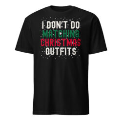 I Don't Do Matching Christmas Outfits T-Shirt