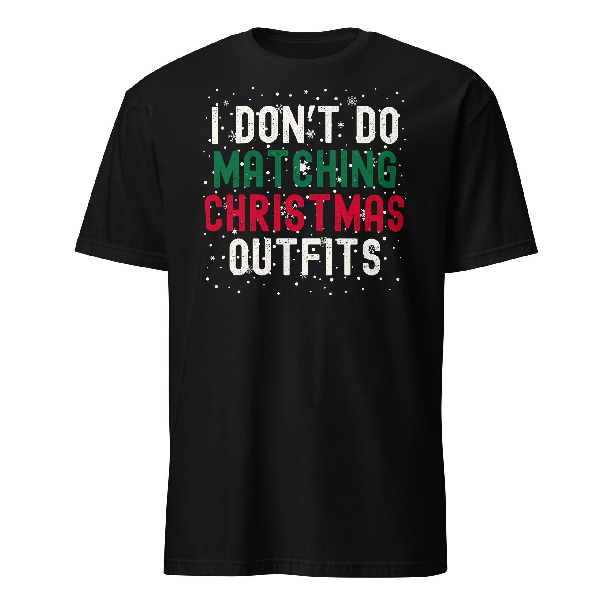 I Don't Do Matching Christmas Outfits T-Shirt