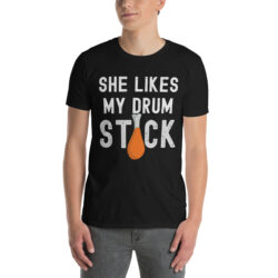 She Likes My Drum STICK T-Shirt