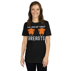 SHE Likes My Turkey BREASTS T-Shirt