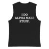 I Do Alpha Male Stuff Muscle Shirt